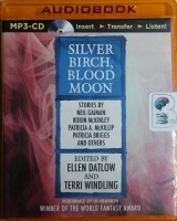 Silver Birch, Blood Moon written by Various Fantasy Authors performed by Jo Howarth on MP3 CD (Unabridged)
